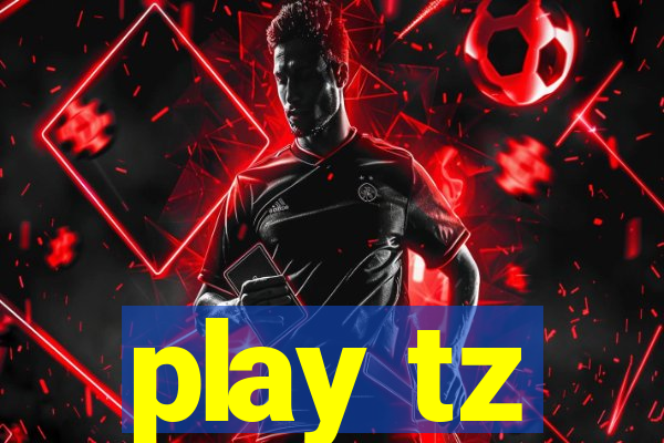 play tz